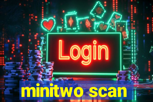 minitwo scan